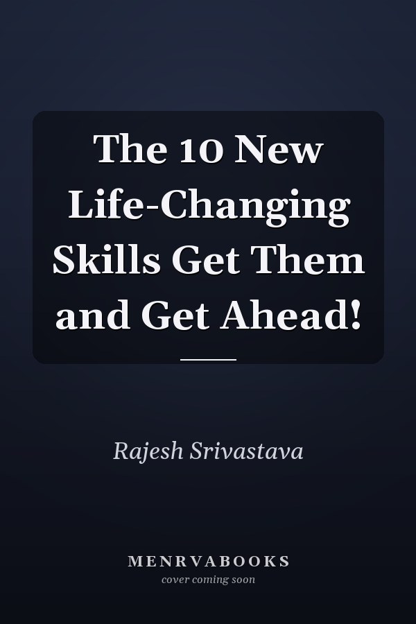 The 10 New Life-Changing Skills Get Them and Get Ahead!