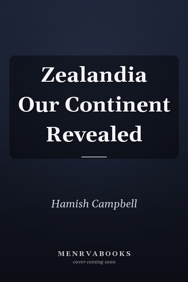 Zealandia Our Continent Revealed
