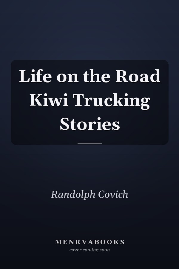 Life on the Road Kiwi Trucking Stories