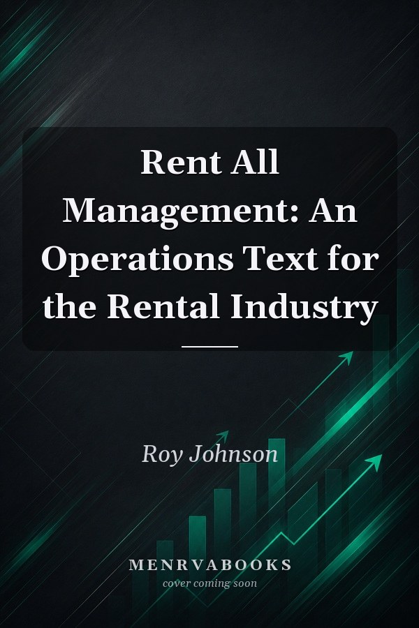 Rent All Management: An Operations Text for the Rental Industry