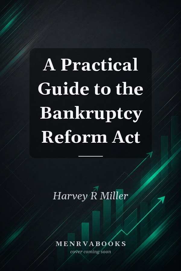 A Practical Guide to the Bankruptcy Reform Act