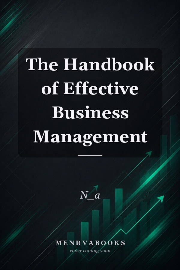 The Handbook of Effective Business Management