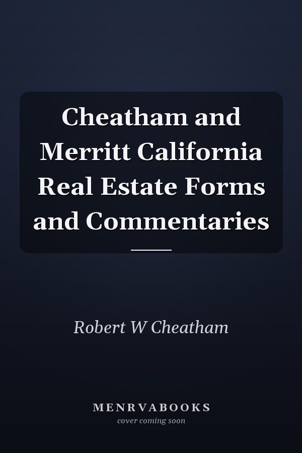Cheatham and Merritt California Real Estate Forms and Commentaries