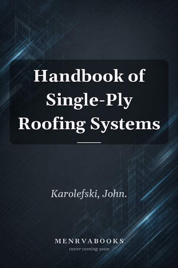 Handbook of Single-Ply Roofing Systems