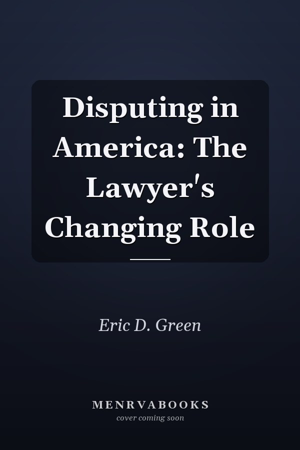 Disputing in America: The Lawyer's Changing Role