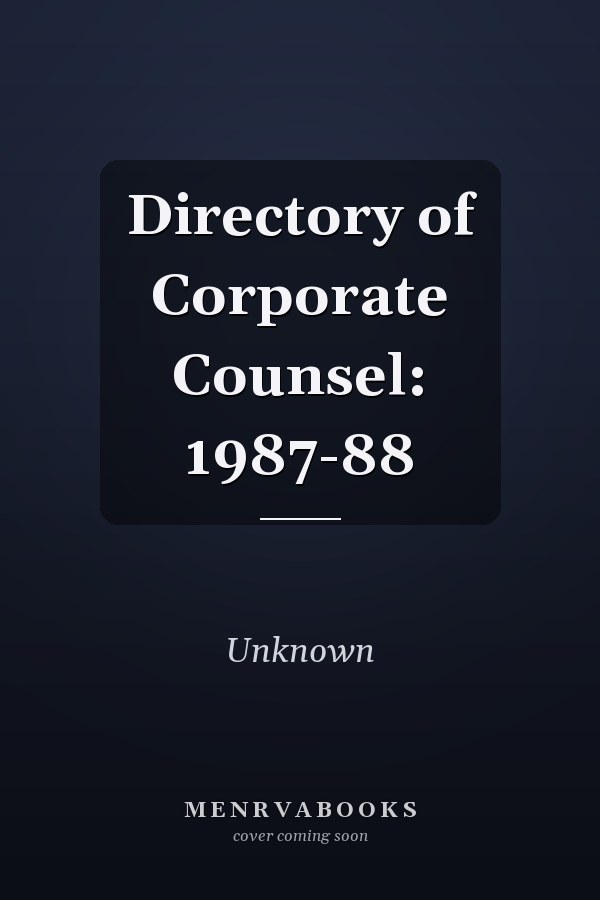Directory of Corporate Counsel: 1987-88