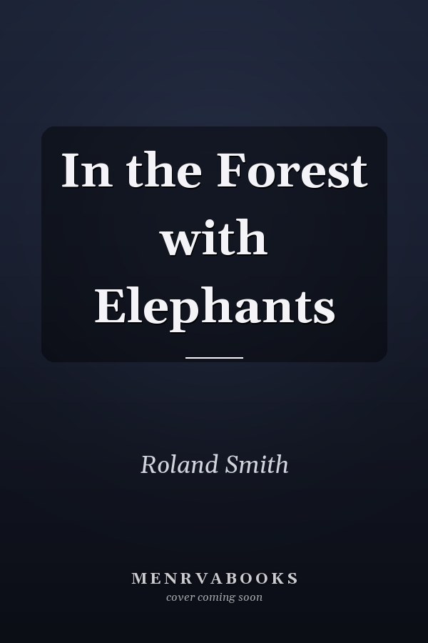 In the Forest with Elephants