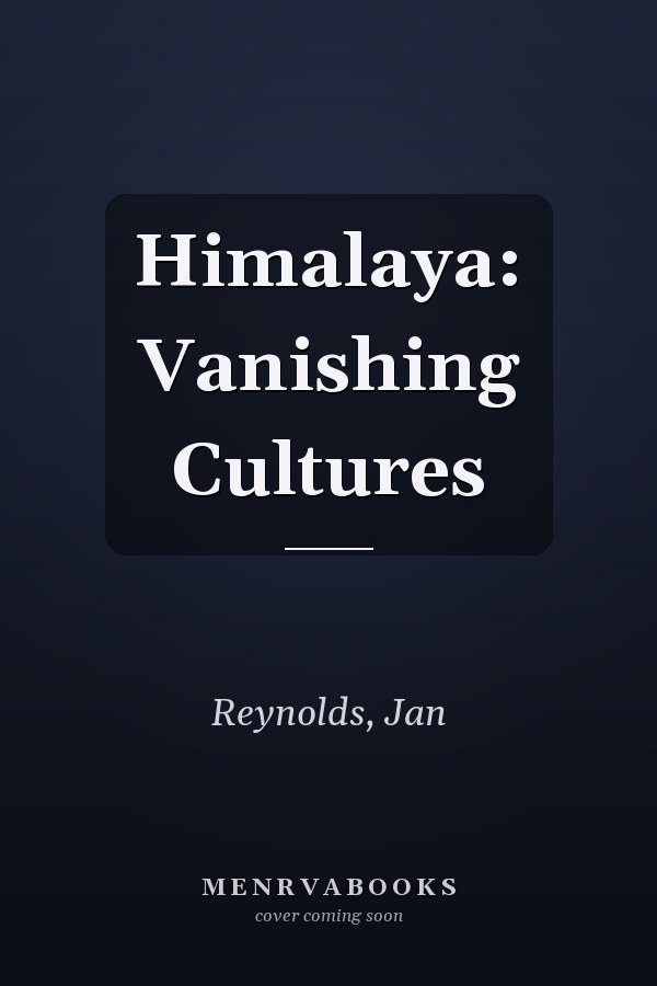 Himalaya: Vanishing Cultures
