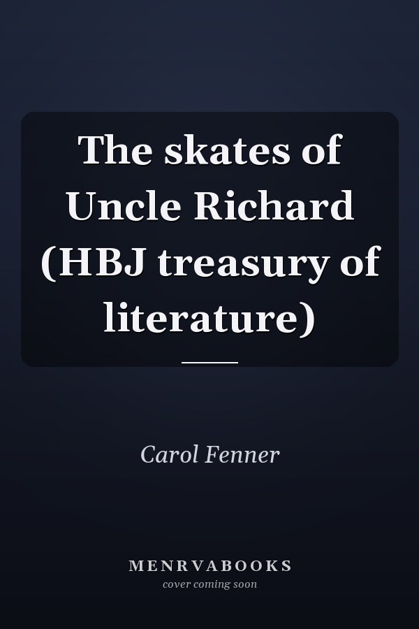 The skates of Uncle Richard (HBJ treasury of literature)