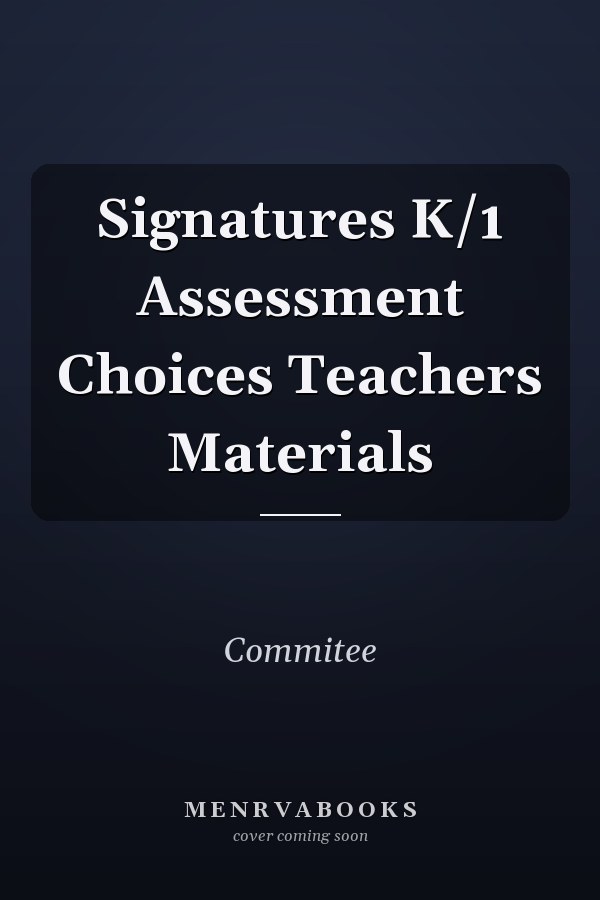 Signatures K/1 Assessment Choices Teachers Materials