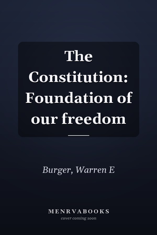 The Constitution: Foundation of our freedom