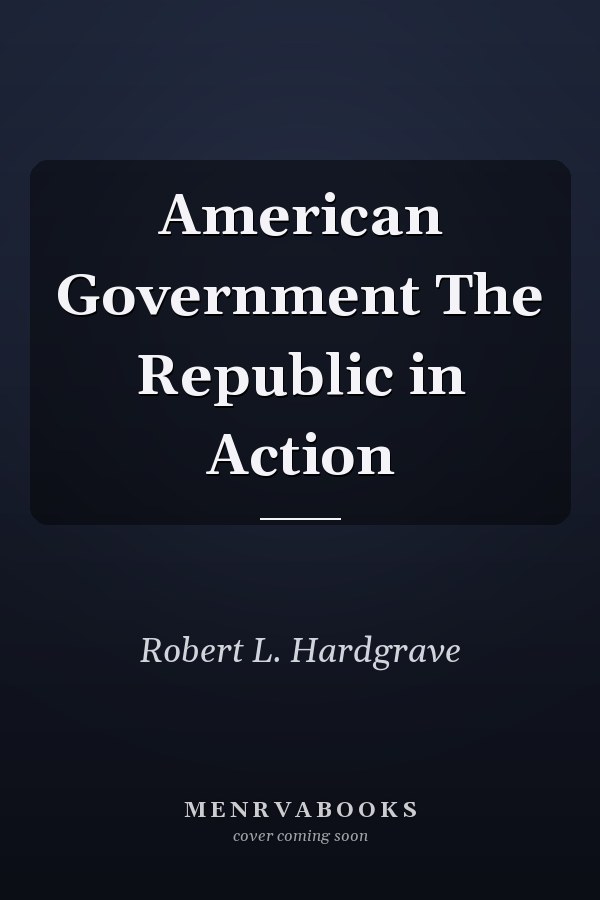 American Government The Republic in Action