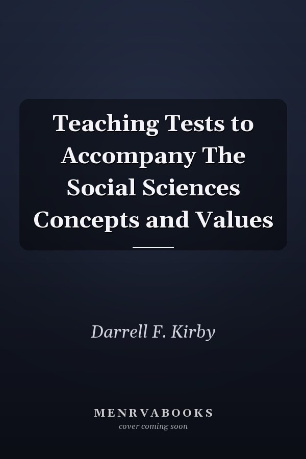 Teaching Tests to Accompany The Social Sciences Concepts and Values