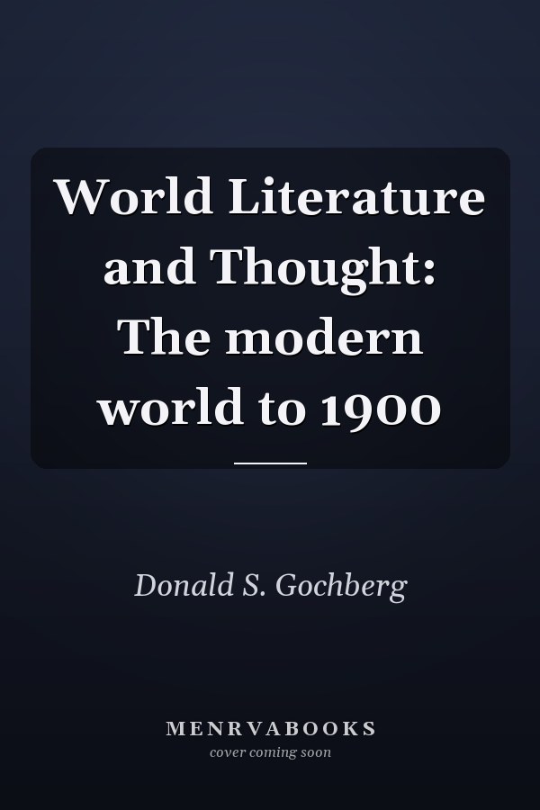 World Literature and Thought: The modern world to 1900