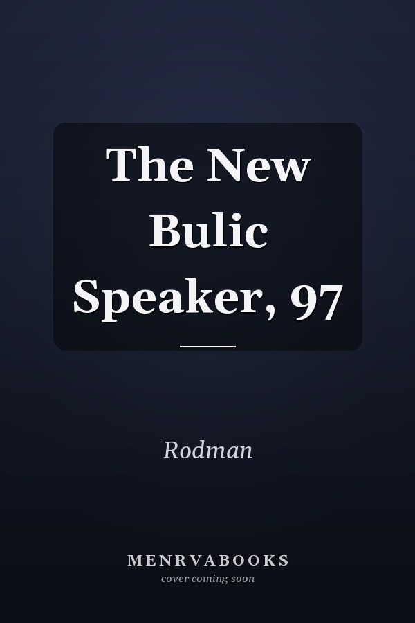 The New Bulic Speaker, 97