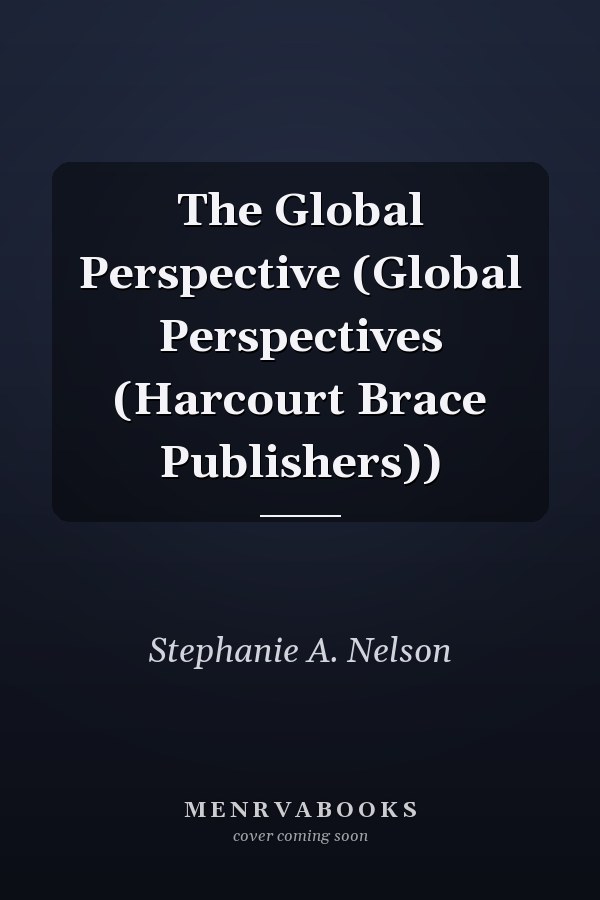 The Global Perspective (Global Perspectives (Harcourt Brace Publishers))