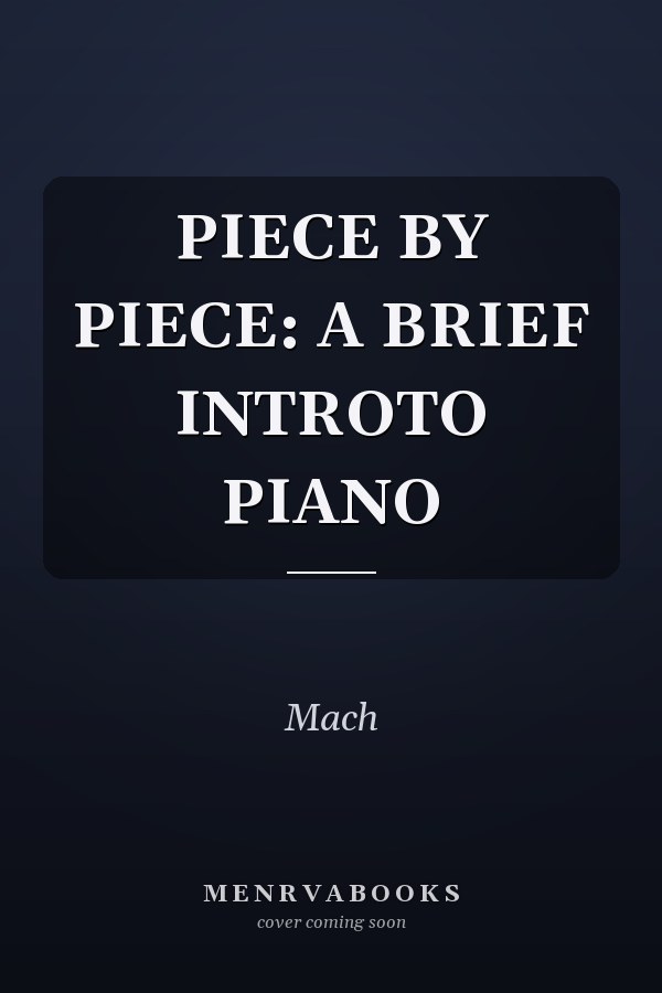 Piece by Piece: A Brief Intro to Piano