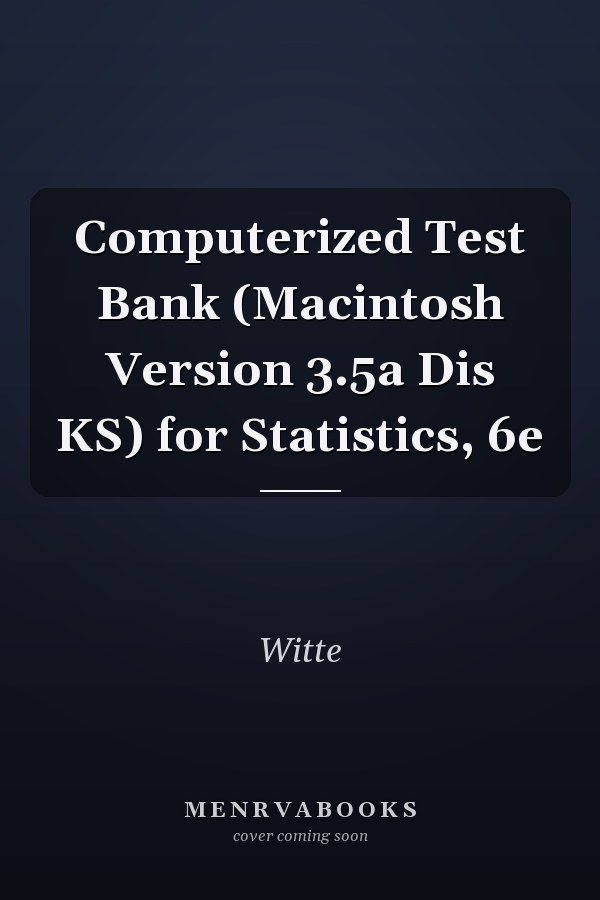Computerized Test Bank (Macintosh Version 3.5a Dis KS) for Statistics, 6e