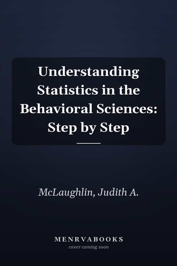 Understanding Statistics in the Behavioral Sciences: Step by Step