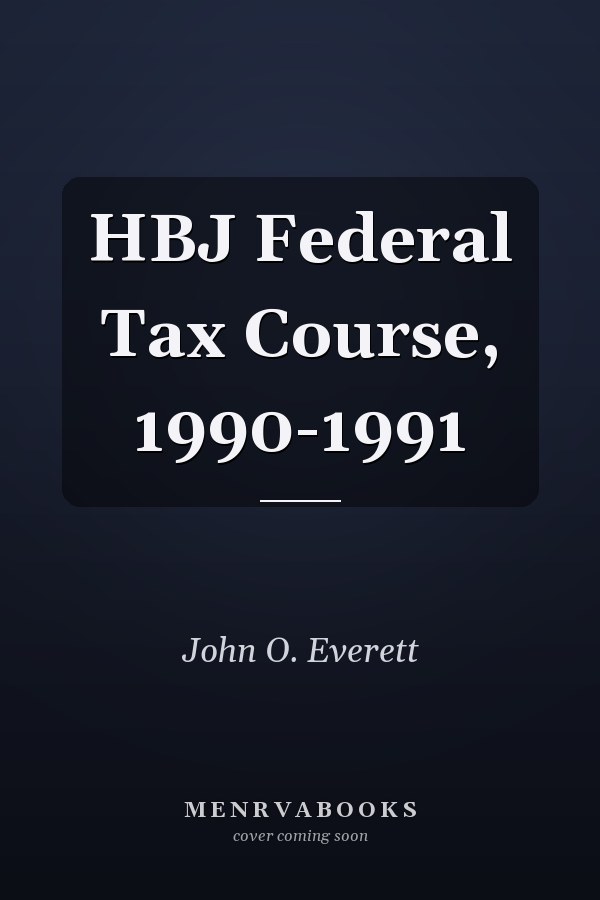 HBJ Federal Tax Course, 1990-1991