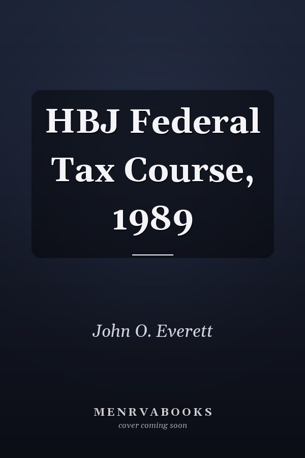 HBJ Federal Tax Course, 1989