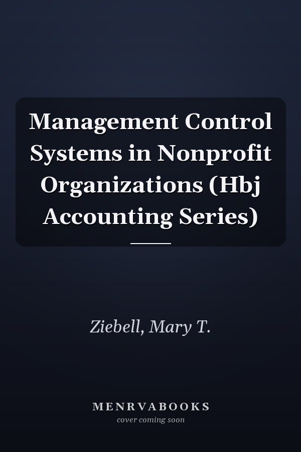 Management Control Systems in Nonprofit Organizations (Hbj Accounting Series)