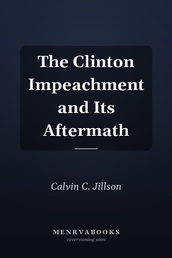 The Clinton Impeachment and Its Aftermath