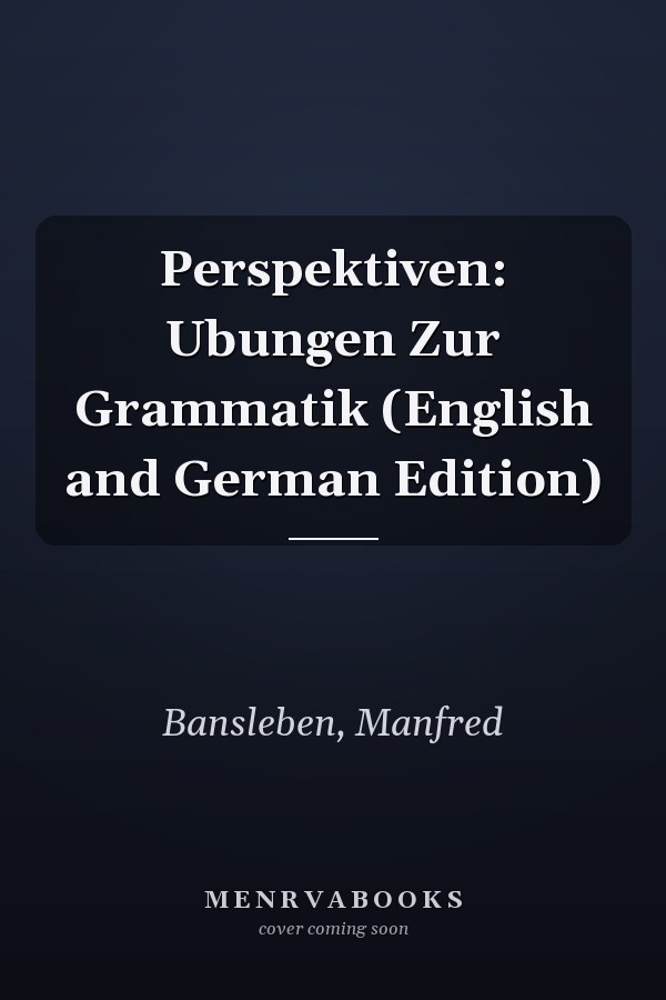 Perspektiven: Ubungen Zur Grammatik (English and German Edition)