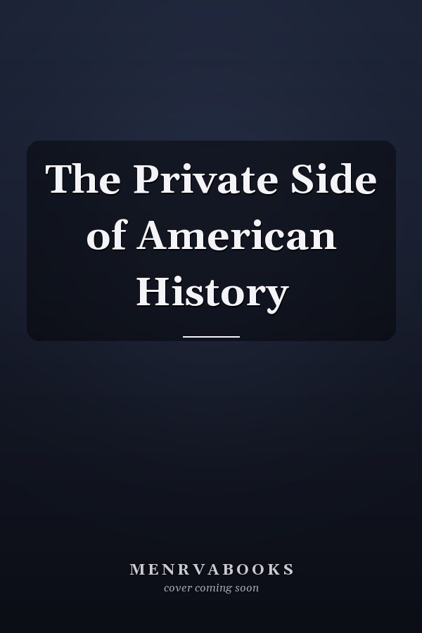 The Private Side of American History