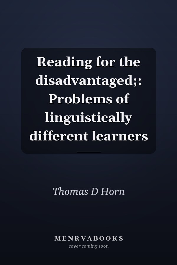 Reading for the disadvantaged;: Problems of linguistically different learners