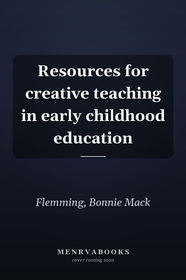 Resources for creative teaching in early childhood education