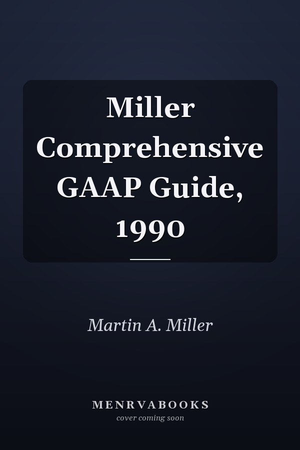 Miller Comprehensive GAAP Guide, 1990
