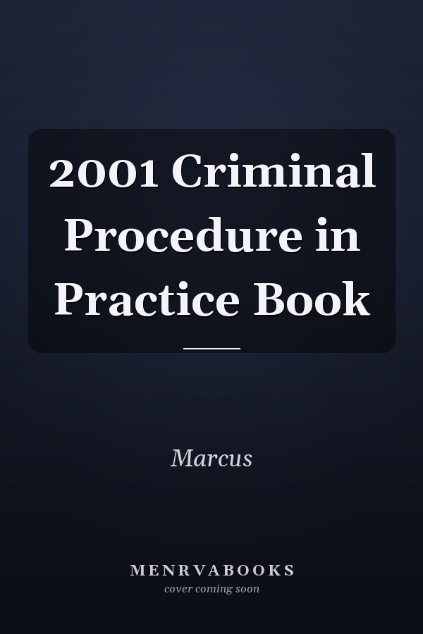 2001 Criminal Procedure in Practice Book