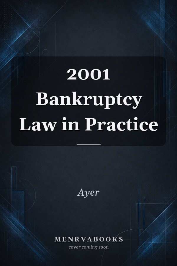 2001 Bankruptcy Law in Practice