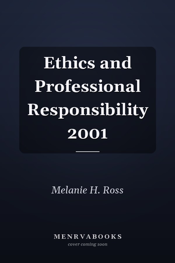 Ethics and Professional Responsibility 2001