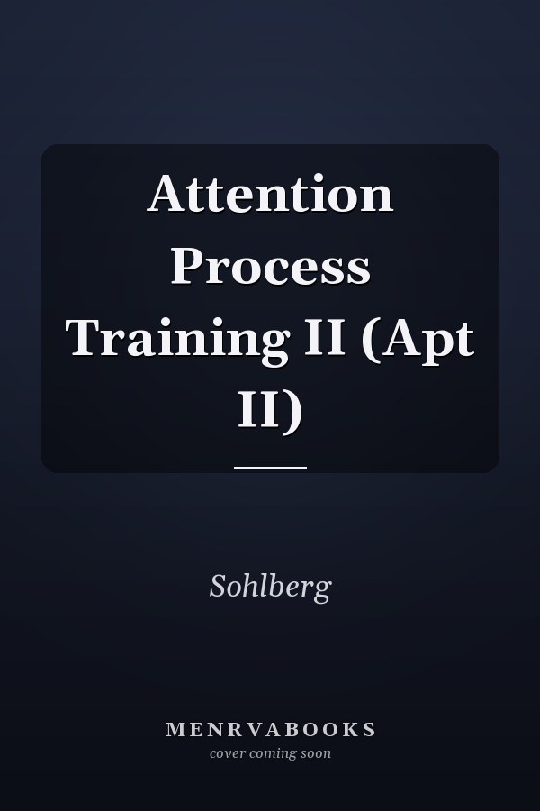 Attention Process Training II (Apt II)