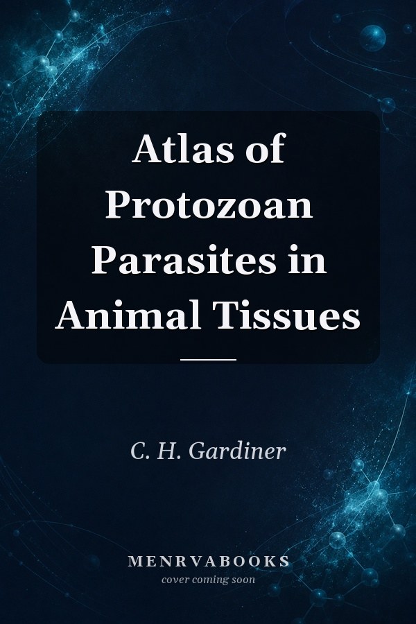 Atlas of Protozoan Parasites in Animal Tissues