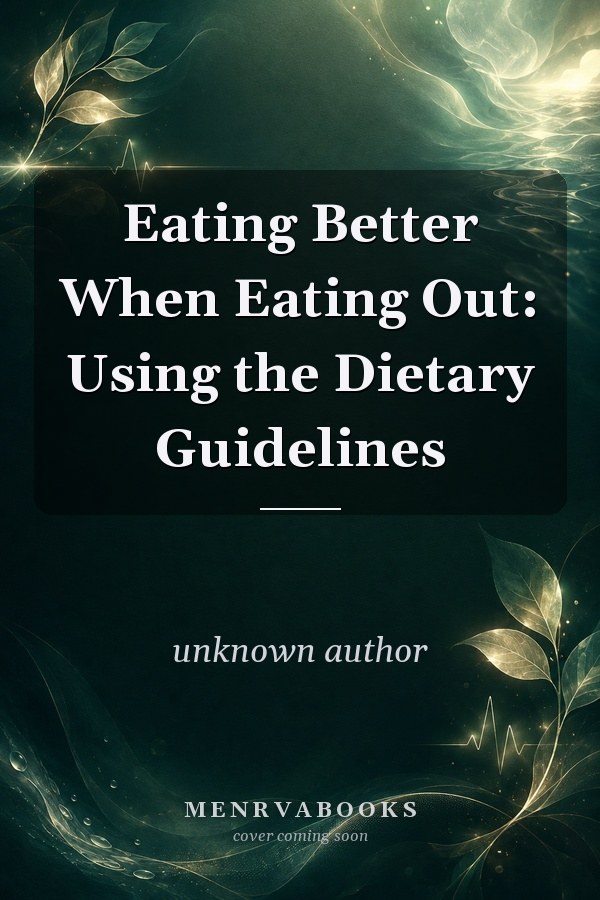 Eating Better When Eating Out: Using the Dietary Guidelines