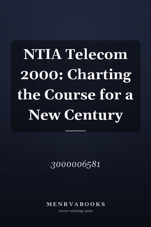 NTIA Telecom 2000: Charting the Course for a New Century