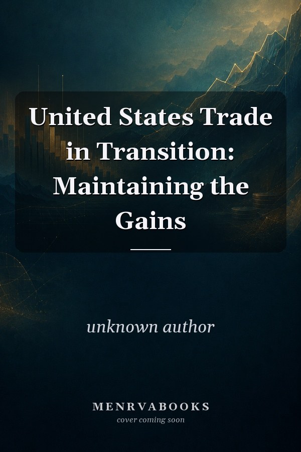United States Trade in Transition: Maintaining the Gains