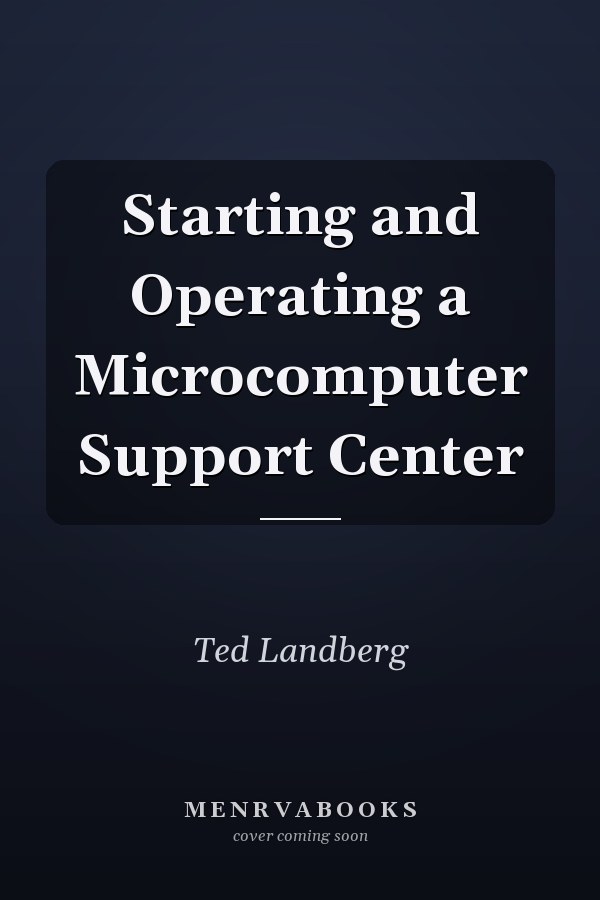 Starting and Operating a Microcomputer Support Center