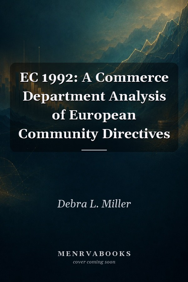 EC 1992: A Commerce Department Analysis of European Community Directives