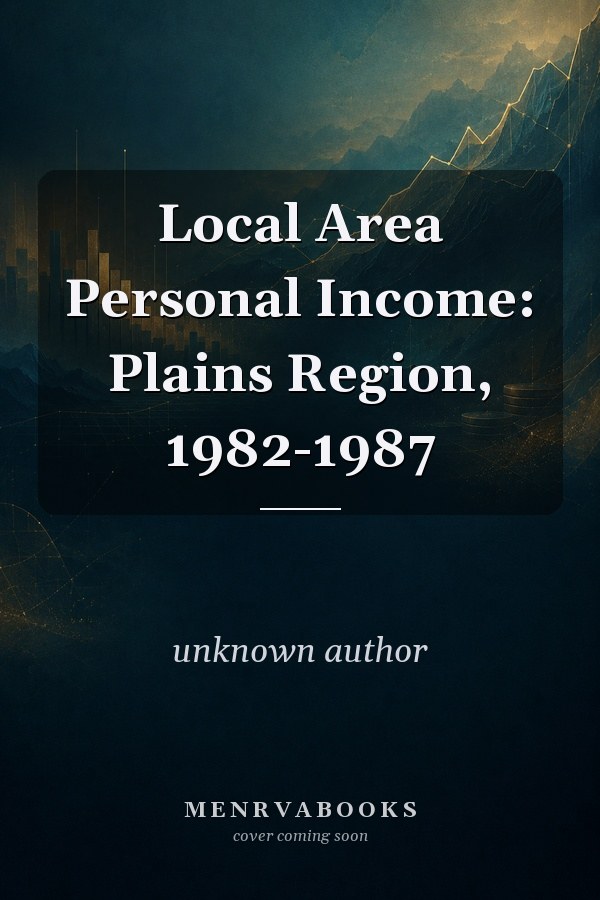 Local Area Personal Income: Plains Region, 1982-1987