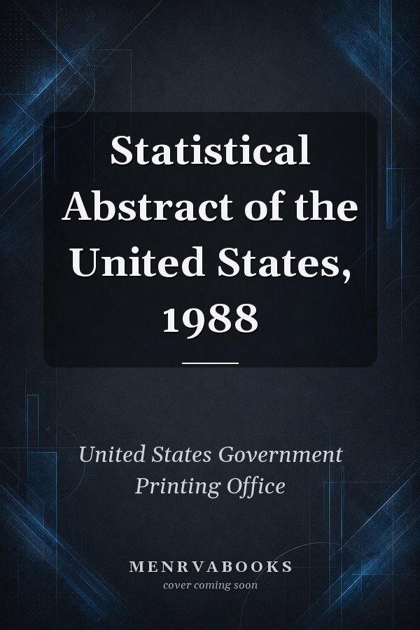 Statistical Abstract of the United States, 1988