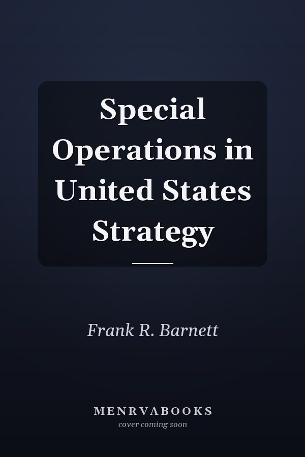 Special Operations in United States Strategy
