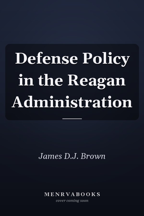 Defense Policy in the Reagan Administration