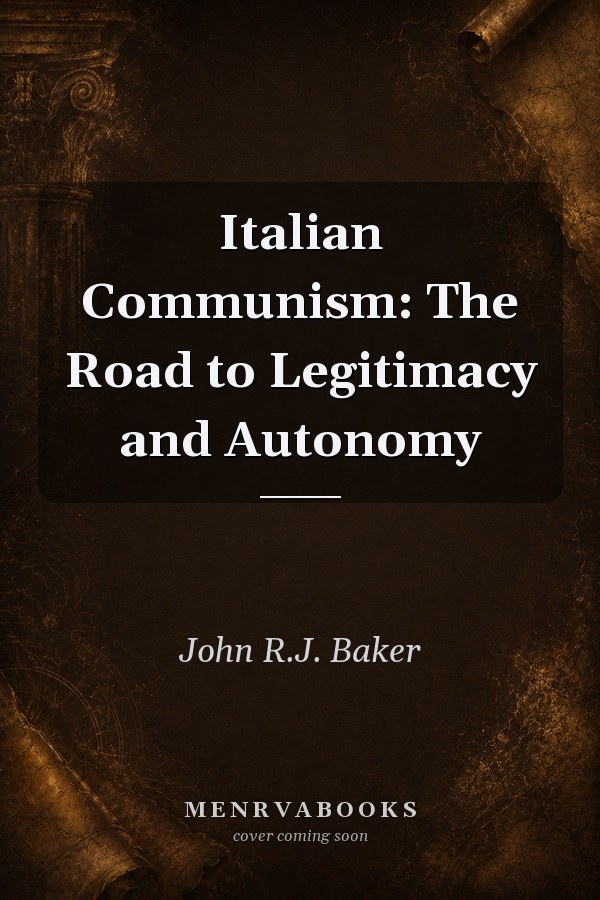 Italian Communism: The Road to Legitimacy and Autonomy