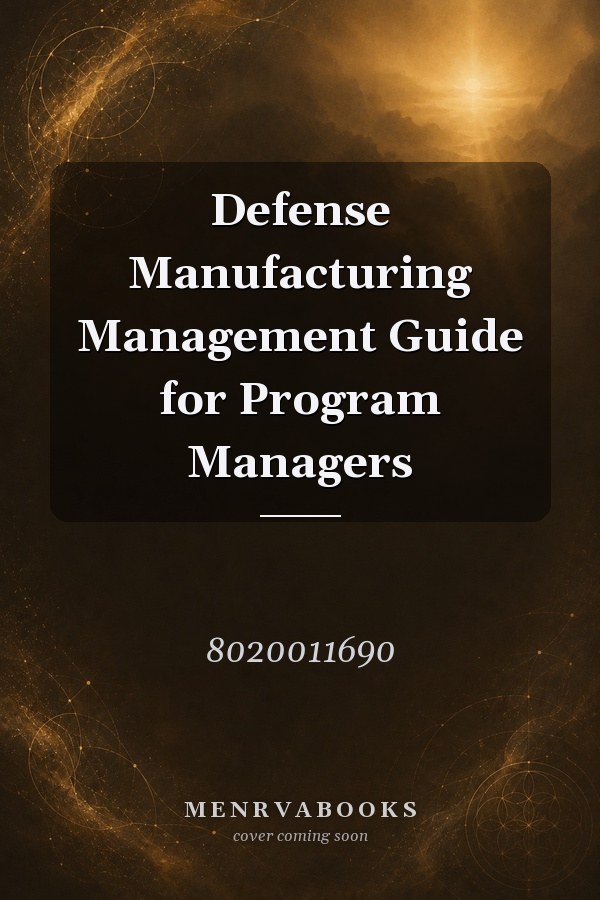Defense Manufacturing Management Guide for Program Managers