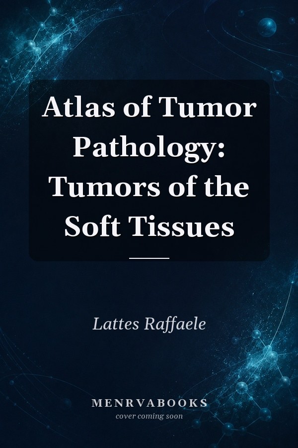 Atlas of Tumor Pathology: Tumors of the Soft Tissues