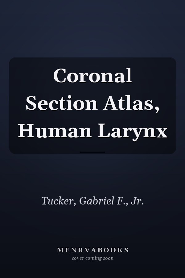 Coronal Section Atlas, Human Larynx